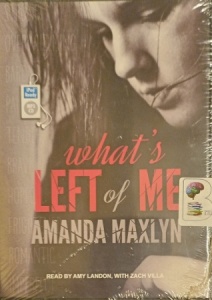 What's Left of Me written by Amanda Maxlyn performed by Amy Landon and Zach Villa on MP3 CD (Unabridged)